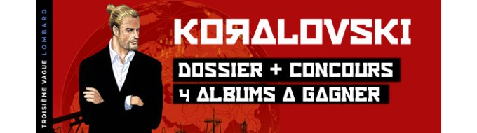 Bandeau de l'article Concours "KORALOVSKI" : 4 Albums à Gagner