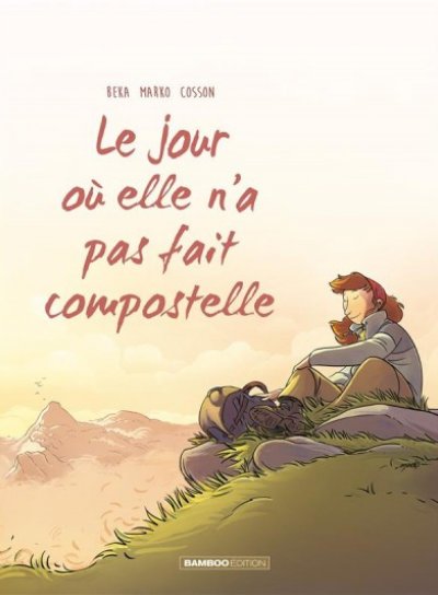 Couverture de Le jour où elle n'a pas fait Compostelle