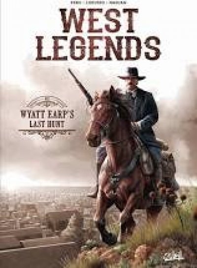 Couverture de West Legends Tome 1 Wyatt Earp's last hunt
