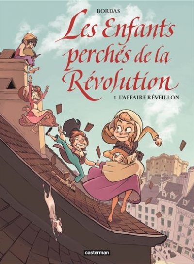 Couverture de Les Enfants perchés de la Révolution, tome 1 L’affaire Réveillon