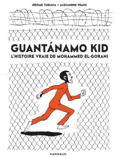 Couverture de Guantánamo kid – L’histoire vraie de Mohammed EL-GORANI