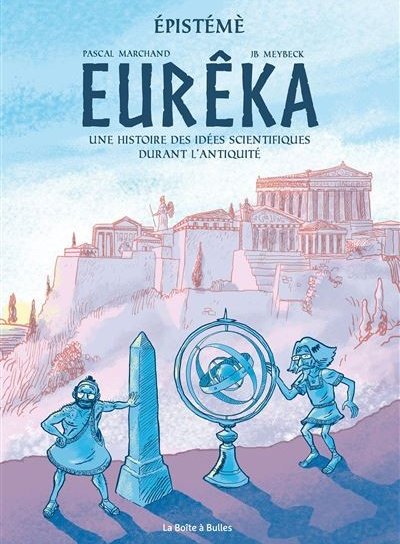 Couverture de  ÉPISTÉMÈ Tome 1 : Eurêka, une histoire des idées scientifiques durant l'Antiquité