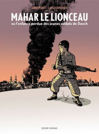 Couverture de MAHAR LE LIONCEAU ou l’enfance perdue des jeunes soldats de Daech  