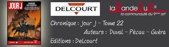 Jour J 22 L'empire des steppes